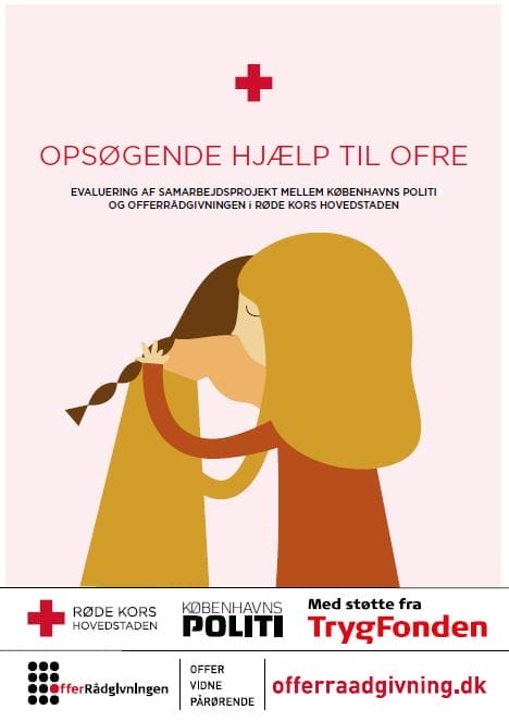 Opsøgende hjælp til ofre. Evaluering af samarbejdsprojekt mellem Københavns Politi og Offerrådgivningen i Røde Kors Hovedstaden.